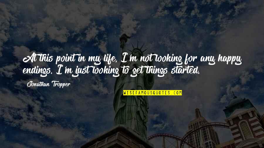 Bottino Nyc Quotes By Jonathan Tropper: At this point in my life, I'm not Bottino Nyc Quotes By Jonathan Tropper: At this point in my life, I'm not