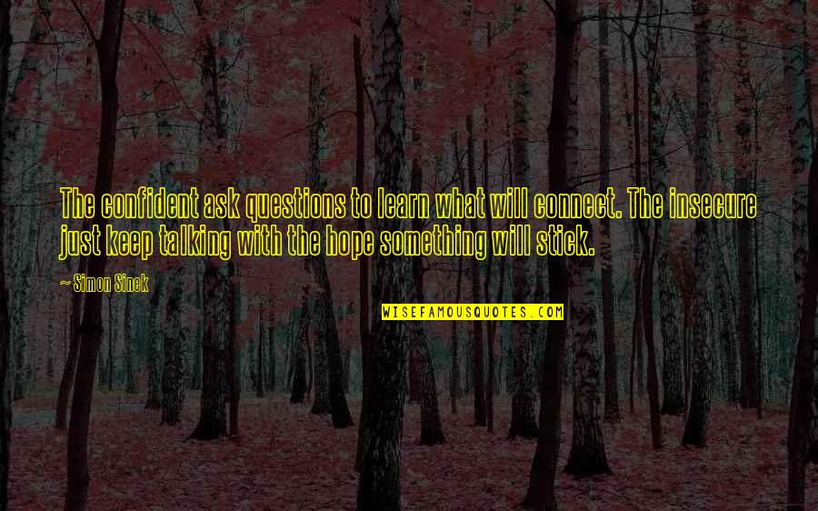 Bottle Art Quotes By Simon Sinek: The confident ask questions to learn what will Bottle Art Quotes By Simon Sinek: The confident ask questions to learn what will