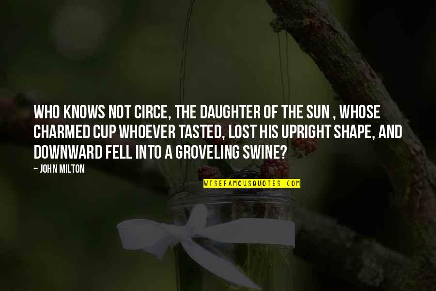 Bottle Feeding Quotes By John Milton: Who knows not Circe, The daughter of the