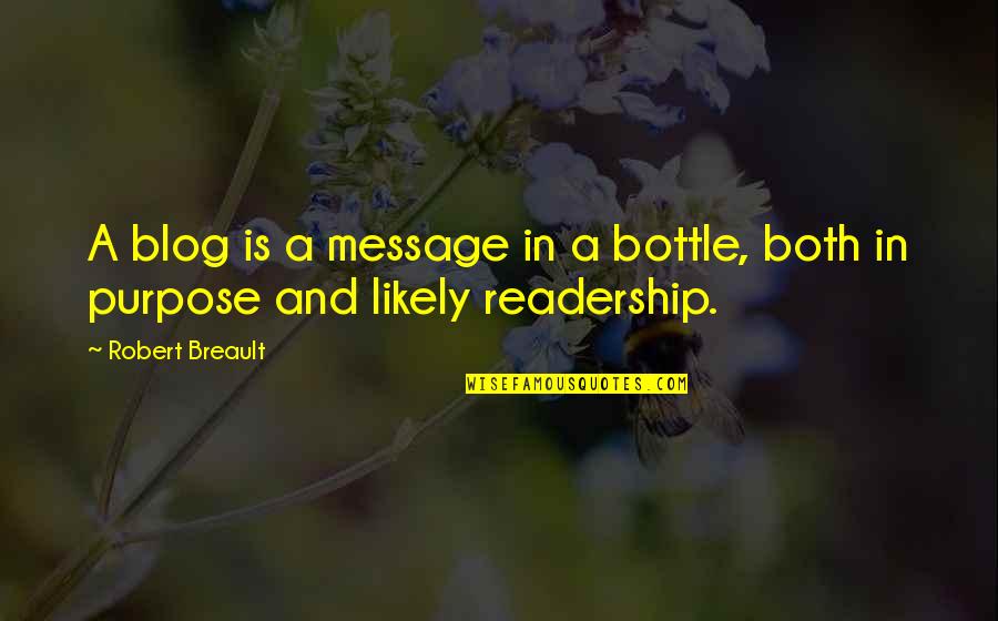 Bottle Message Quotes By Robert Breault: A blog is a message in a bottle,