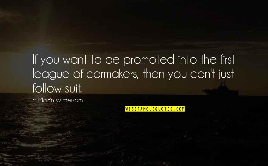 Bottle Opener Favor Quotes By Martin Winterkorn: If you want to be promoted into the
