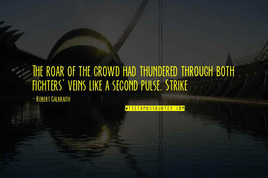 Bottle Opener Quotes By Robert Galbraith: The roar of the crowd had thundered through