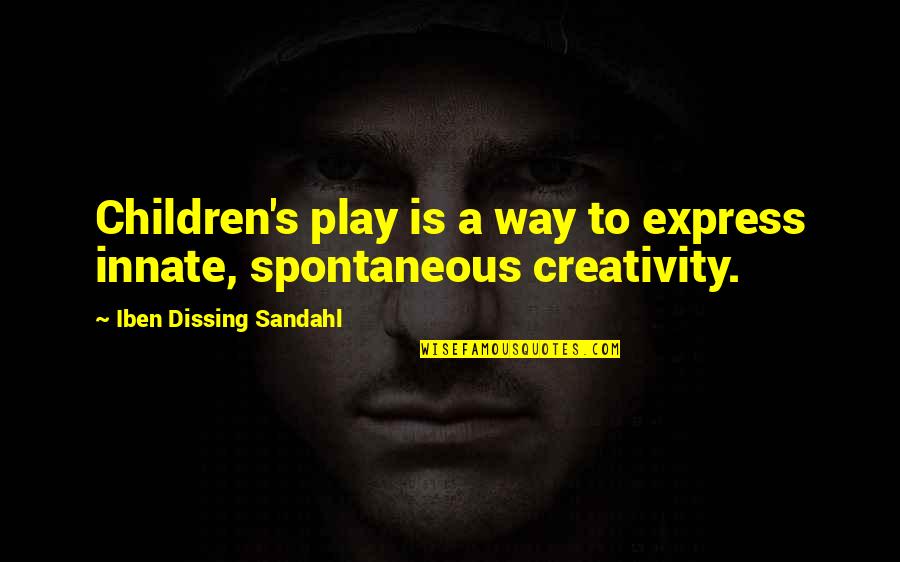 Bottle Top Opener Quotes By Iben Dissing Sandahl: Children's play is a way to express innate,