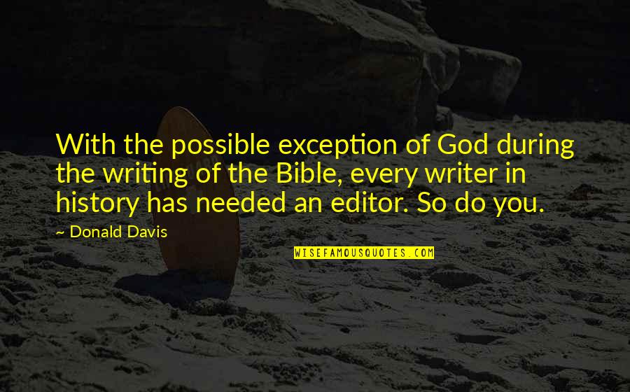 Bottle Top Waterers Quotes By Donald Davis: With the possible exception of God during the