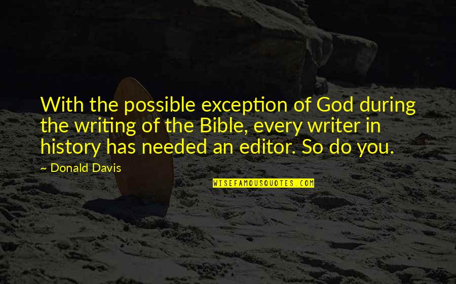 Bottle Top Waterers Quotes By Donald Davis: With the possible exception of God during the Bottle Top Waterers Quotes By Donald Davis: With the possible exception of God during the