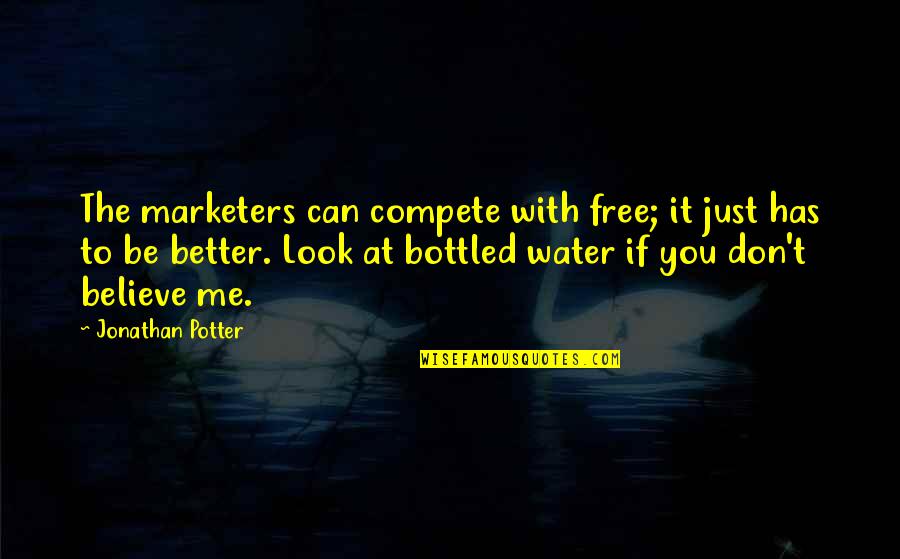 Bottled Quotes By Jonathan Potter: The marketers can compete with free; it just