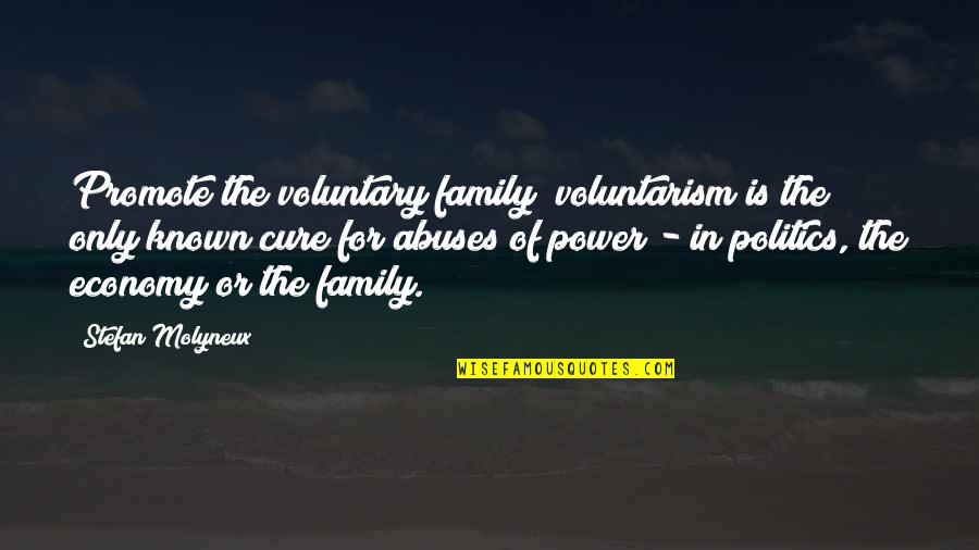 Bottled Water Vs Tap Water Quotes By Stefan Molyneux: Promote the voluntary family; voluntarism is the only