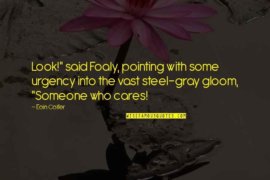 Bottlenecks Grand Quotes By Eoin Colfer: Look!" said Foaly, pointing with some urgency into