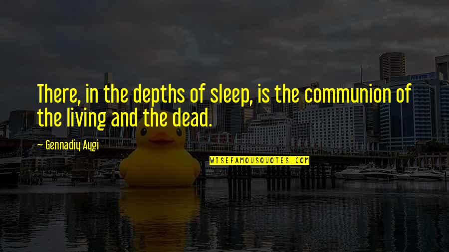 Bottlery Quotes By Gennadiy Aygi: There, in the depths of sleep, is the