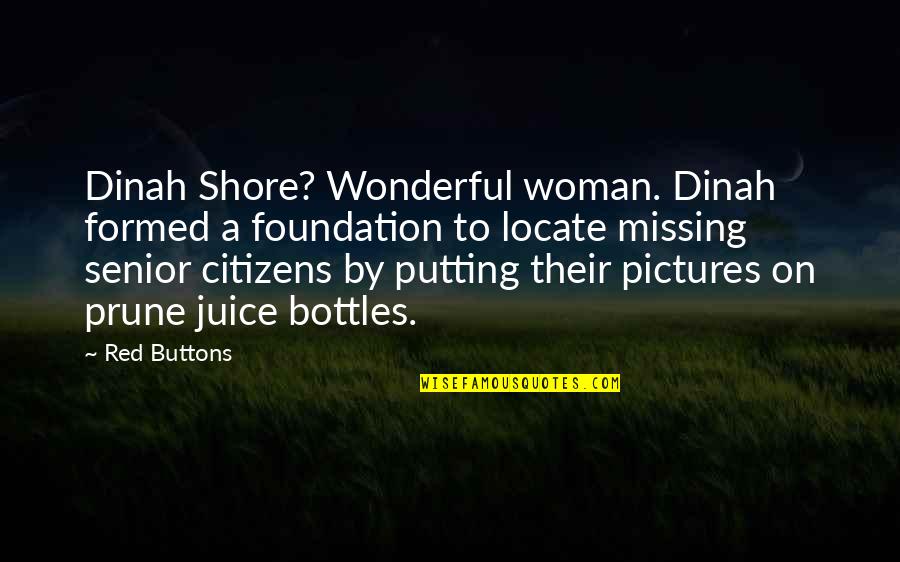 Bottles Quotes By Red Buttons: Dinah Shore? Wonderful woman. Dinah formed a foundation