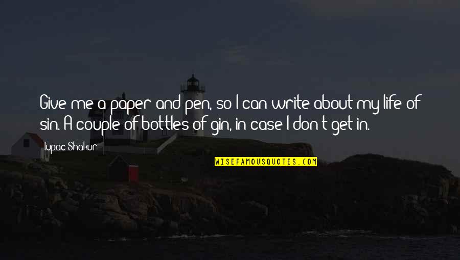 Bottles Quotes By Tupac Shakur: Give me a paper and pen, so I