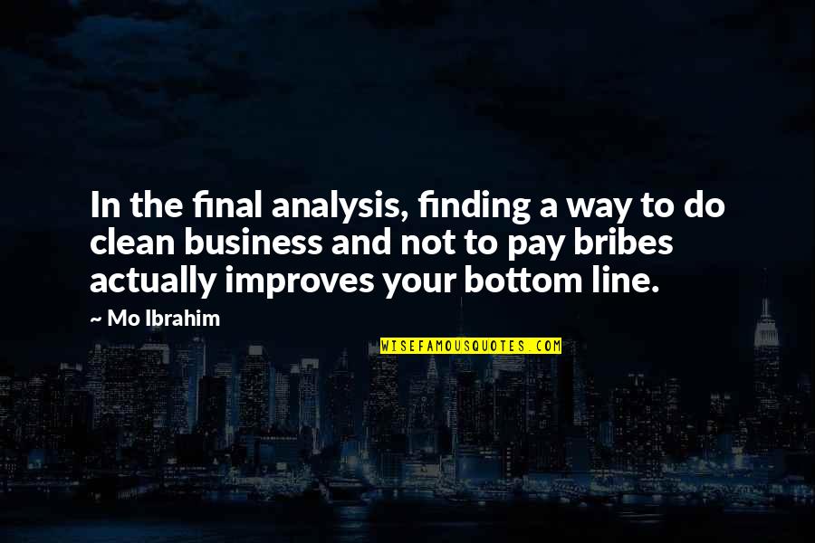 Bottom Line Quotes By Mo Ibrahim: In the final analysis, finding a way to