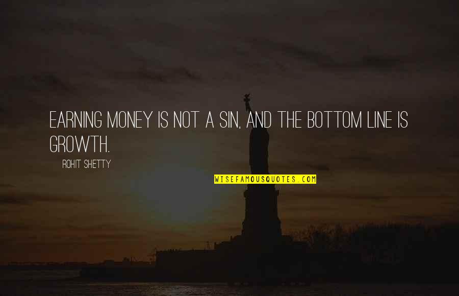 Bottom Line Quotes By Rohit Shetty: Earning money is not a sin, and the