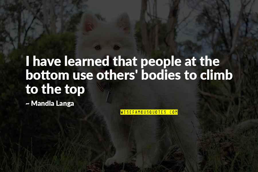 Bottom To The Top Quotes By Mandla Langa: I have learned that people at the bottom