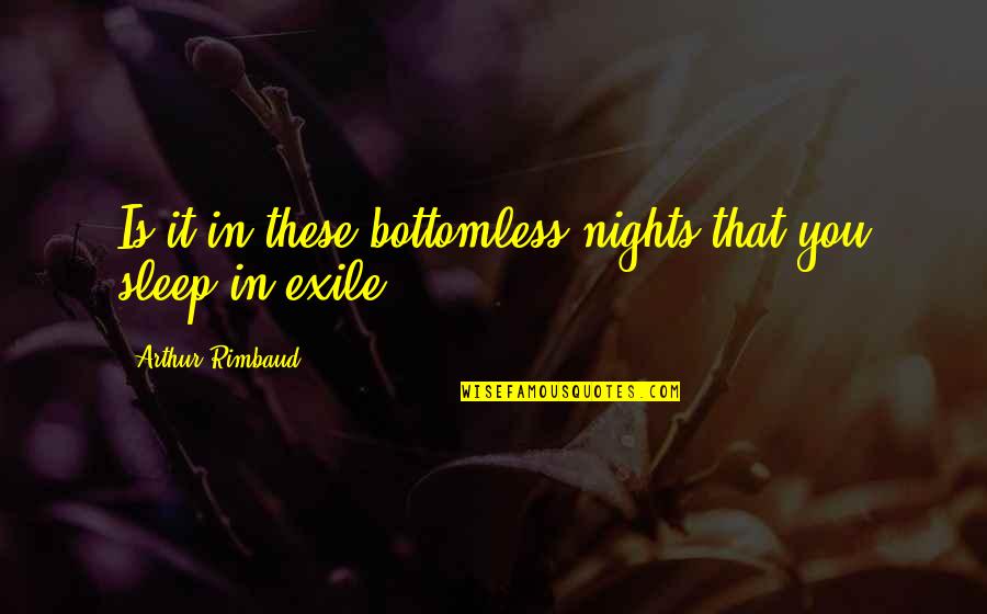 Bottomless Quotes By Arthur Rimbaud: Is it in these bottomless nights that you