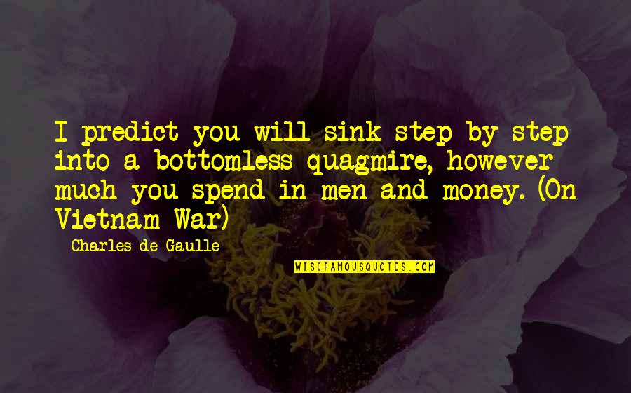 Bottomless Quotes By Charles De Gaulle: I predict you will sink step by step