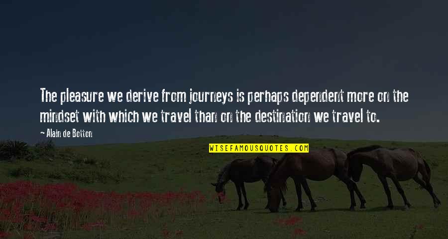 Botton Quotes By Alain De Botton: The pleasure we derive from journeys is perhaps