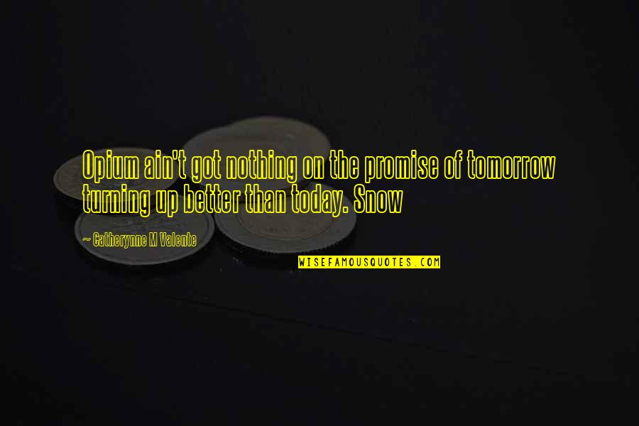 Bottoned Quotes By Catherynne M Valente: Opium ain't got nothing on the promise of Bottoned Quotes By Catherynne M Valente: Opium ain't got nothing on the promise of