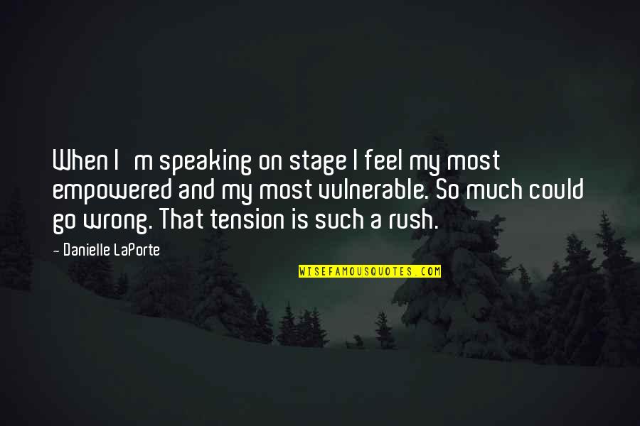 Botua's Quotes By Danielle LaPorte: When I'm speaking on stage I feel my