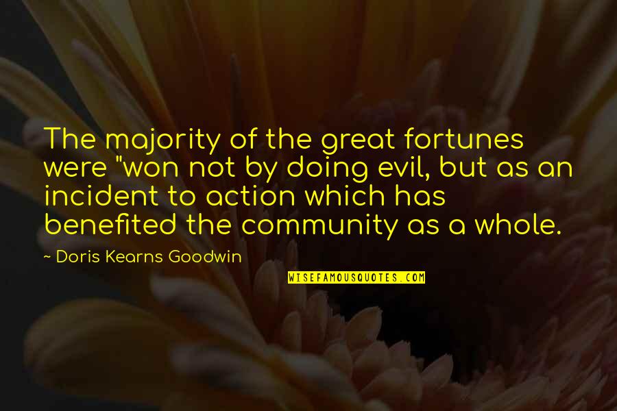 Botua's Quotes By Doris Kearns Goodwin: The majority of the great fortunes were "won