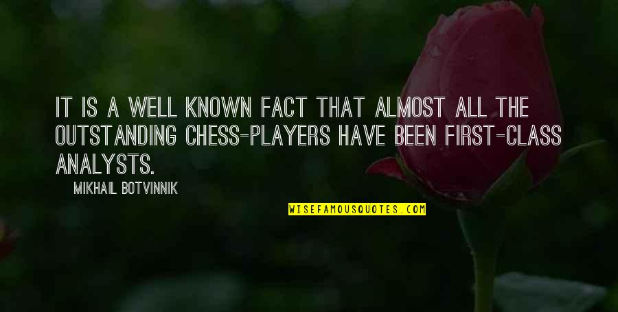 Botvinnik's Quotes By Mikhail Botvinnik: It is a well known fact that almost