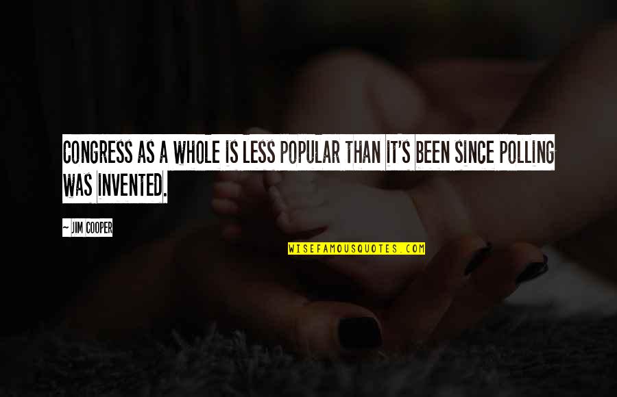 Botwood Newfoundland Quotes By Jim Cooper: Congress as a whole is less popular than