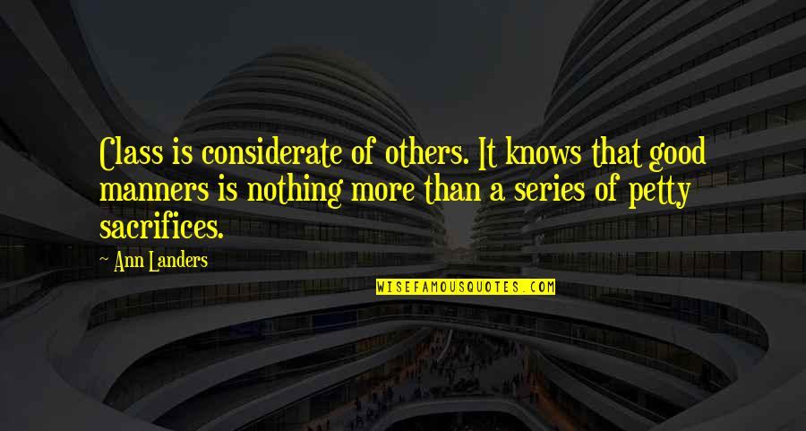 Bouabdallah Boumediene Quotes By Ann Landers: Class is considerate of others. It knows that Bouabdallah Boumediene Quotes By Ann Landers: Class is considerate of others. It knows that