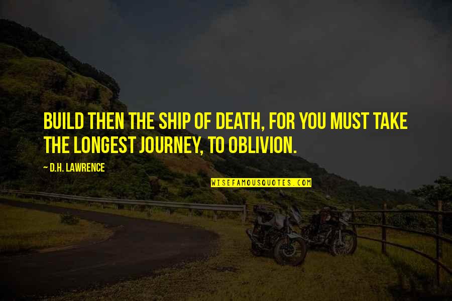 Boualem Disco Quotes By D.H. Lawrence: Build then the ship of death, for you