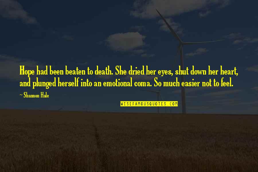 Bouarfa City Quotes By Shannon Hale: Hope had been beaten to death. She dried Bouarfa City Quotes By Shannon Hale: Hope had been beaten to death. She dried