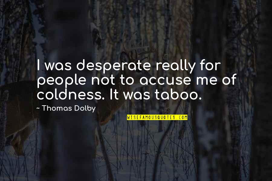 Bouazizi Video Quotes By Thomas Dolby: I was desperate really for people not to
