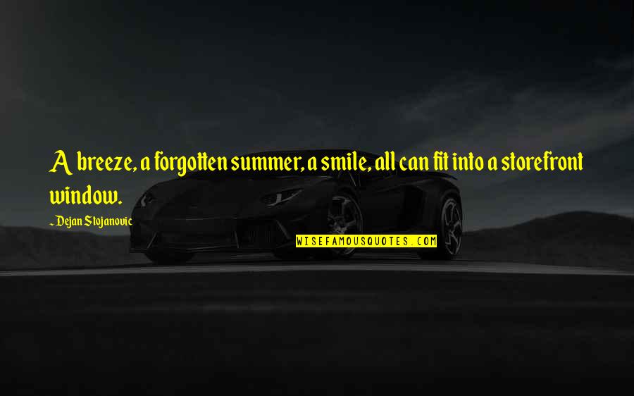Boubacar Coulibaly Quotes By Dejan Stojanovic: A breeze, a forgotten summer, a smile, all Boubacar Coulibaly Quotes By Dejan Stojanovic: A breeze, a forgotten summer, a smile, all