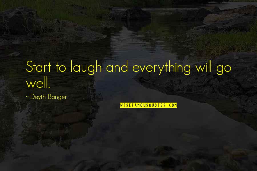 Boubane Services Quotes By Deyth Banger: Start to laugh and everything will go well.