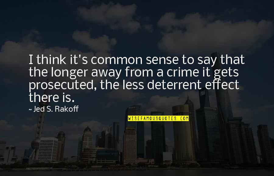 Boubane Services Quotes By Jed S. Rakoff: I think it's common sense to say that