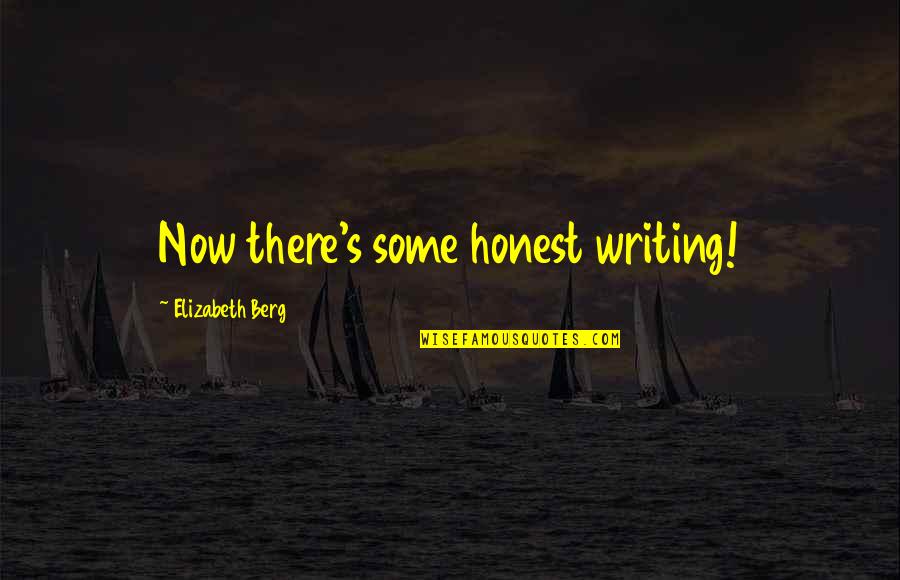 Boubou Cisse Quotes By Elizabeth Berg: Now there's some honest writing! Boubou Cisse Quotes By Elizabeth Berg: Now there's some honest writing!