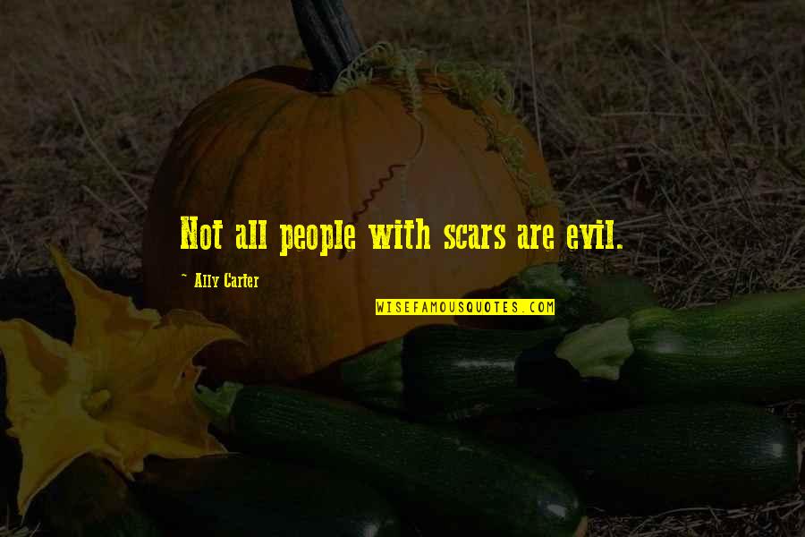 Bouboum Atelier801 Quotes By Ally Carter: Not all people with scars are evil.