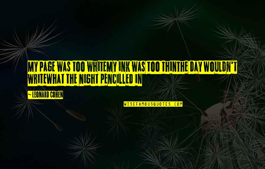 Bouboum Atelier801 Quotes By Leonard Cohen: My page was too whiteMy ink was too