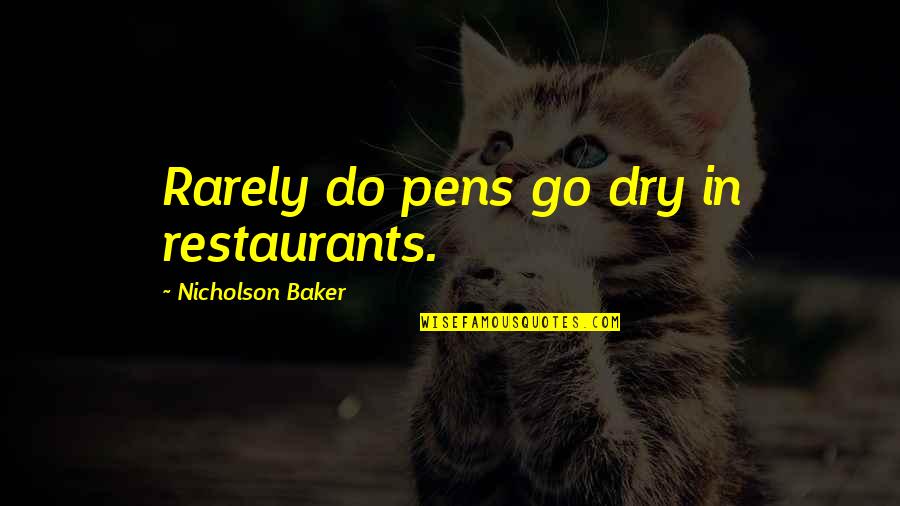 Boucaniers Soccer Quotes By Nicholson Baker: Rarely do pens go dry in restaurants. Boucaniers Soccer Quotes By Nicholson Baker: Rarely do pens go dry in restaurants.