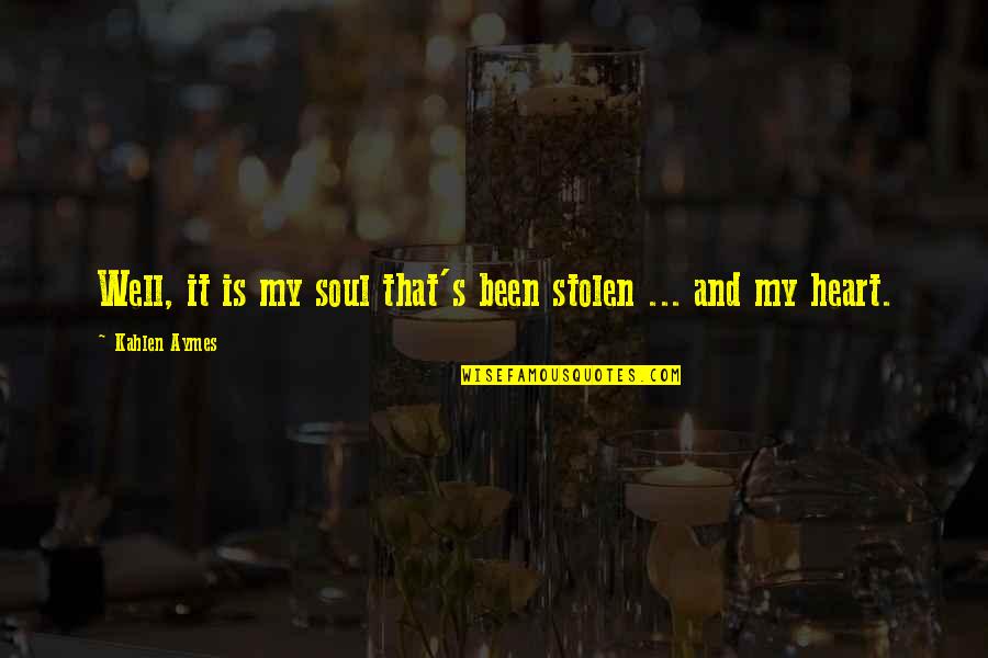 Boucard Quotes By Kahlen Aymes: Well, it is my soul that's been stolen