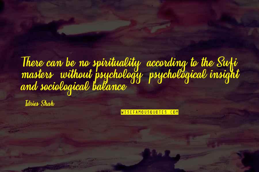 Bouchalka Quotes By Idries Shah: There can be no spirituality, according to the