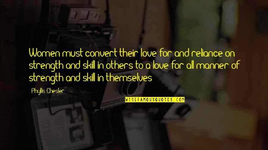 Bouchercon Anthology Quotes By Phyllis Chesler: Women must convert their love for and reliance Bouchercon Anthology Quotes By Phyllis Chesler: Women must convert their love for and reliance