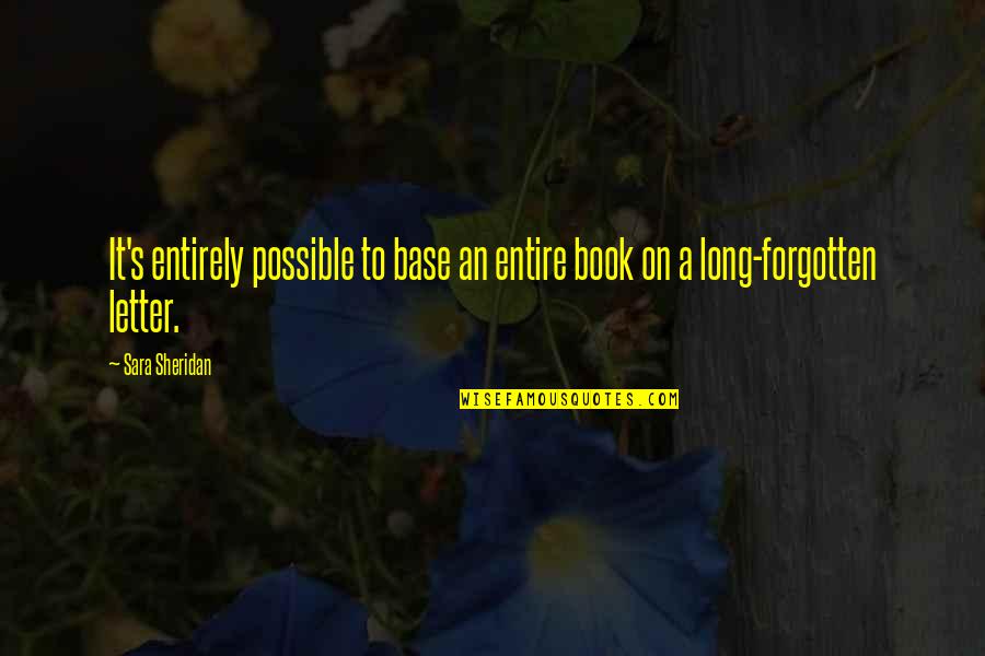 Bouchereau Raymond Quotes By Sara Sheridan: It's entirely possible to base an entire book