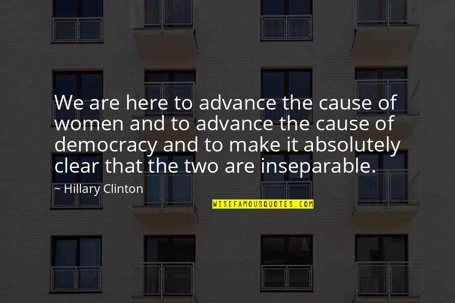 Boucherie Quotes By Hillary Clinton: We are here to advance the cause of