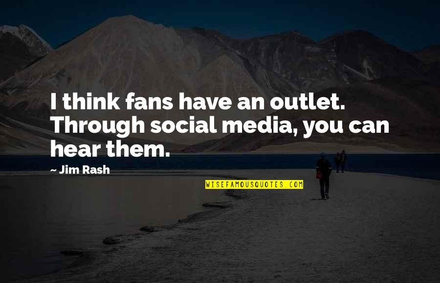 Boucherie Quotes By Jim Rash: I think fans have an outlet. Through social