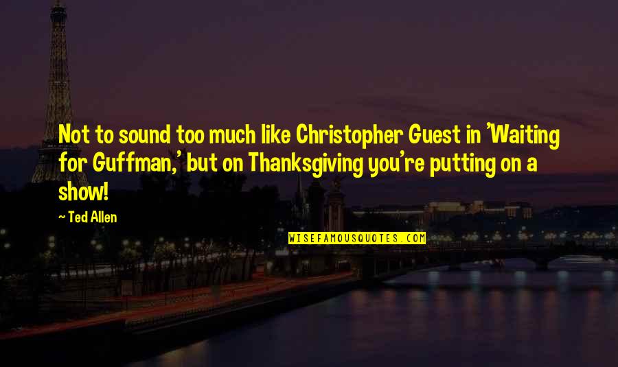 Boucheron Ring Quotes By Ted Allen: Not to sound too much like Christopher Guest Boucheron Ring Quotes By Ted Allen: Not to sound too much like Christopher Guest
