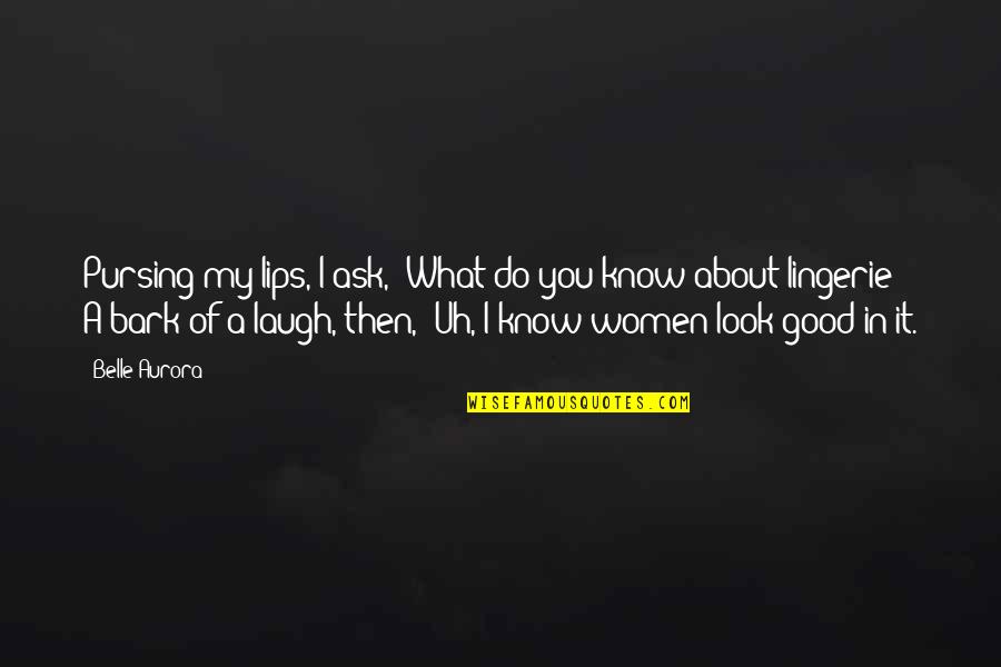 Boucheron Watches Quotes By Belle Aurora: Pursing my lips, I ask, "What do you Boucheron Watches Quotes By Belle Aurora: Pursing my lips, I ask, "What do you