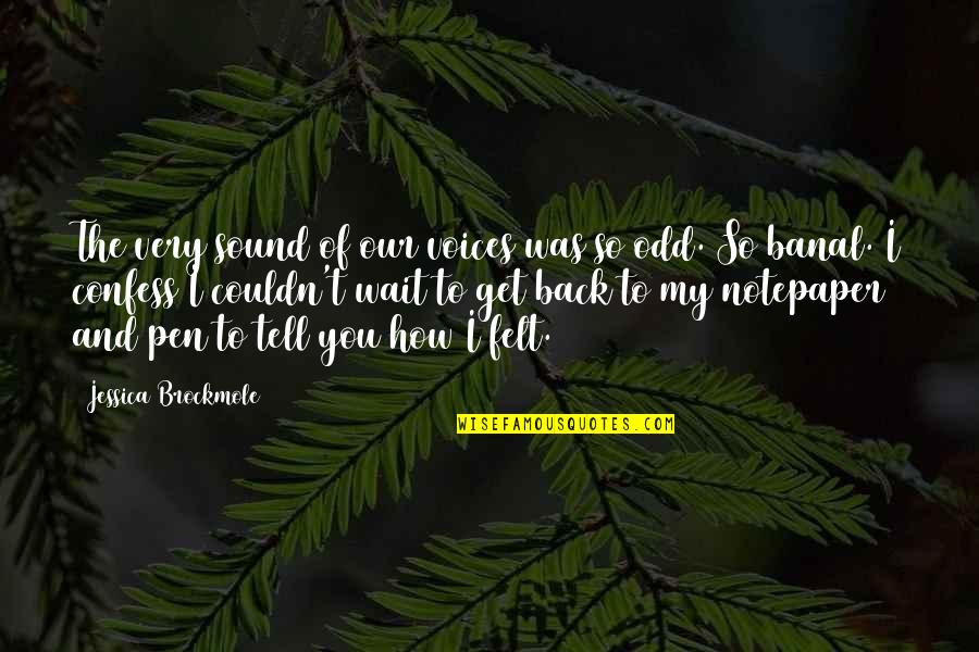 Bouchey Builders Quotes By Jessica Brockmole: The very sound of our voices was so Bouchey Builders Quotes By Jessica Brockmole: The very sound of our voices was so