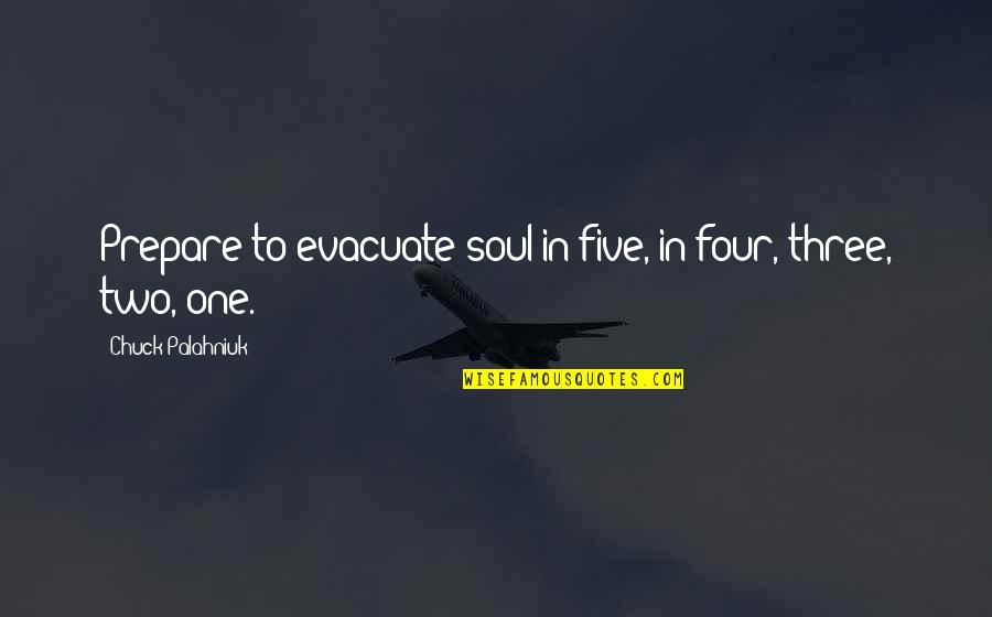 Bouchra Ouizguen Quotes By Chuck Palahniuk: Prepare to evacuate soul in five, in four,