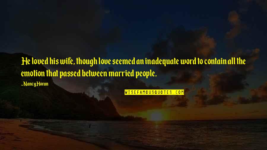 Bouchut Quotes By Nancy Horan: He loved his wife, though love seemed an
