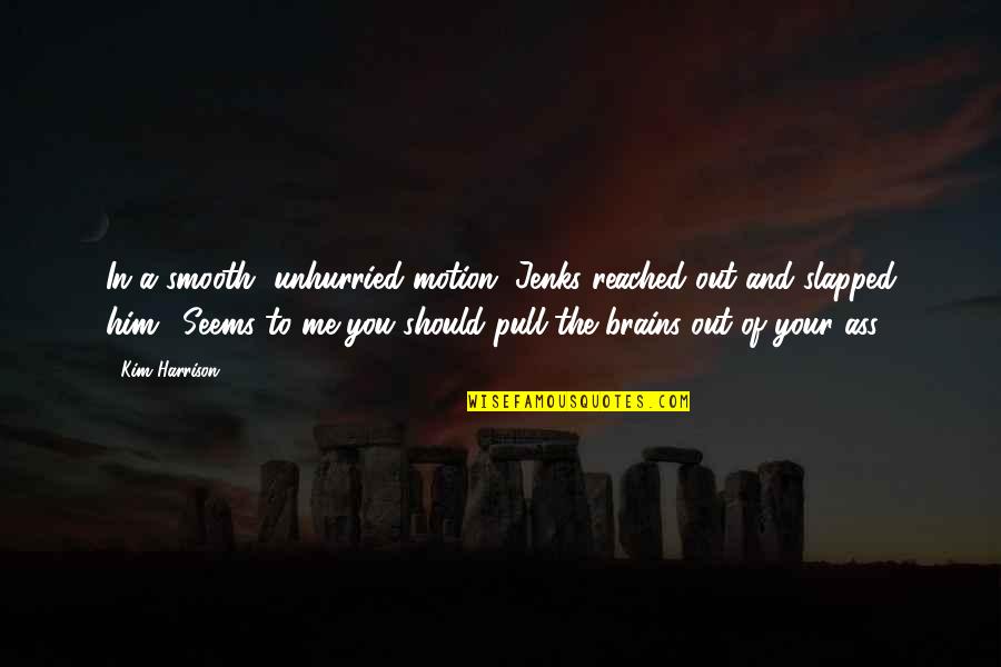 Bouclair En Quotes By Kim Harrison: In a smooth, unhurried motion, Jenks reached out Bouclair En Quotes By Kim Harrison: In a smooth, unhurried motion, Jenks reached out