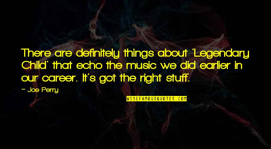 Boucliers Minecraft Quotes By Joe Perry: There are definitely things about 'Legendary Child' that Boucliers Minecraft Quotes By Joe Perry: There are definitely things about 'Legendary Child' that